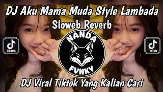 DJ MAMA MUDA STYLE LAMBADA SLOWED REVERB VIRAL TIKTOK YANG KALIAN CARI 2026!!