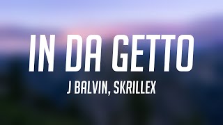 In Da Getto - J Balvin, Skrillex [Lyrics Video] 🪂