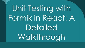 Unit Testing with Formik in React: A Detailed Walkthrough