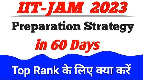 IIT JAM 2023 preparation strategy in 60 Days