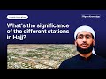 What's the Significance of the Different Stations in Hajj?