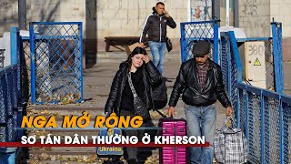 Nga – Ukraine | Nga mở rộng sơ tán dân thường ở Kherson khi Ukraine tiếp tục phản công miền nam