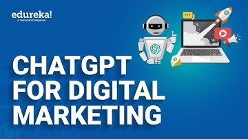 ChatGPT for Digital Marketing | ChatGPT for Digital Marketing Explained | ChatGPT Training | Edureka