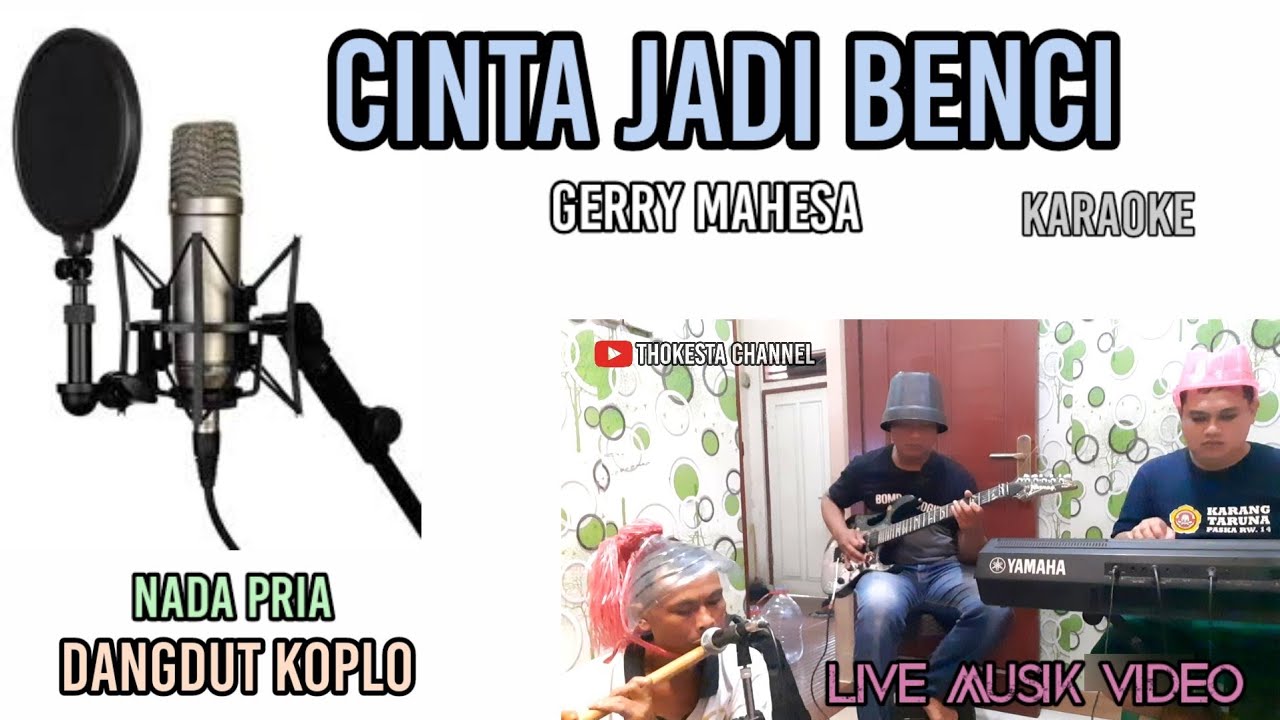 CINTA JADI BENCI GERRY MAHESA KARAOKE DANGDUT KOPLO NADA PRIA