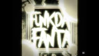 FUNK DA FANTA(MEGA SLOWED)