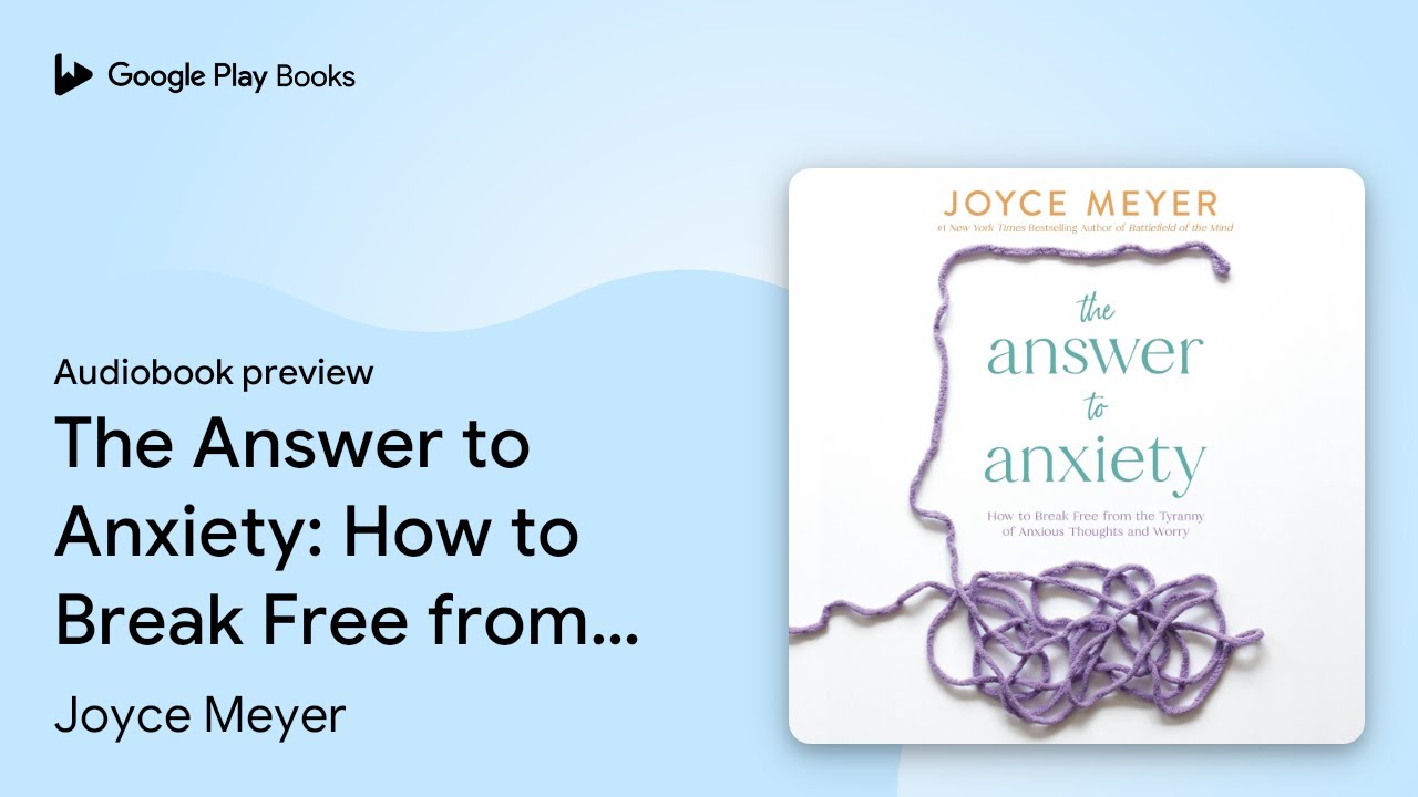 The Answer To Anxiety How To Break Free From By Joyce Meyer The answer to anxiety how to break free from by joyce meyer