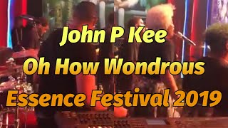 Oh How Wondrous | John P Kee | Essence Festival 2019