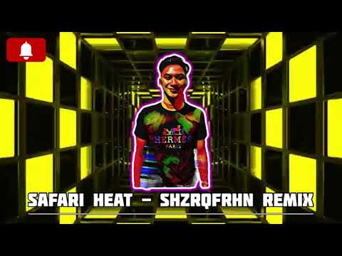 Safari Heat - ShzrqFrhn Remix