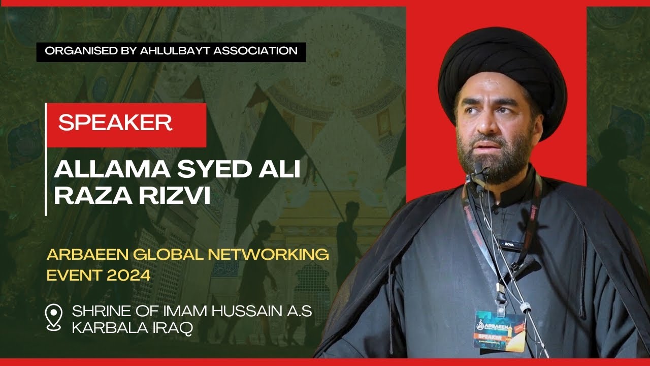 Syed Al Raza Rizvi Allama Syed Ali Raza Rizvi | Arbaeen Global Networking Event 2024 ...