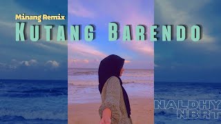 DANGDUT MINANG KUTANG BARENDO REMIX | Naldhy NBRT