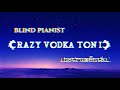 CRAZY VODKA TONIC - 盲目のピアニスト(Instrumental)