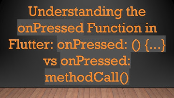 Understanding the onPressed Function in Flutter: onPressed: () {...} vs onPressed: methodCall()