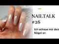 NAILTALK #26  - Ich schau mir deine Nägel an