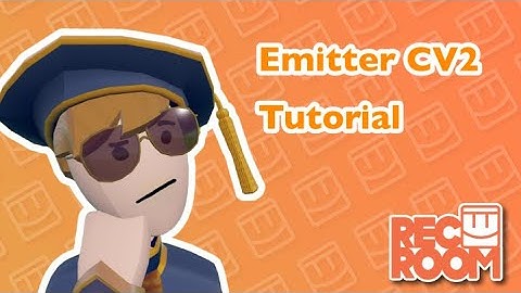 RecRoom | Tutorial | Emitter CV2 Tutorial