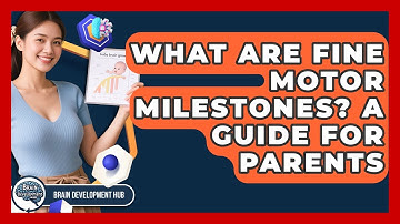 What Are Fine Motor Milestones? A Guide For Parents - Brain Development Hub