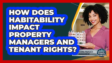 How Does Habitability Impact Property Managers And Tenant Rights? - Mastering Property Management