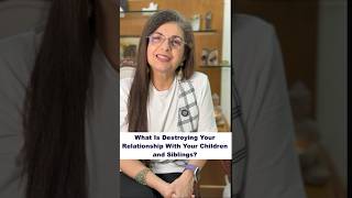 What Is Destroying Your Relationship With Your Children & Siblings