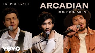 Arcadian - Bonjour Merci - Live Performance | Vevo