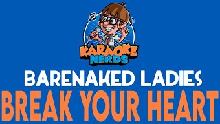 Barenaked Ladies - Break Your Heart (Karaoke)