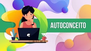 AUTOCONCEITO – PSICOLOGIA SOCIAL 01