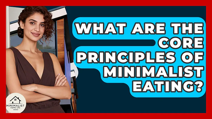What Are The Core Principles Of Minimalist Eating? - Minimalist Home Life