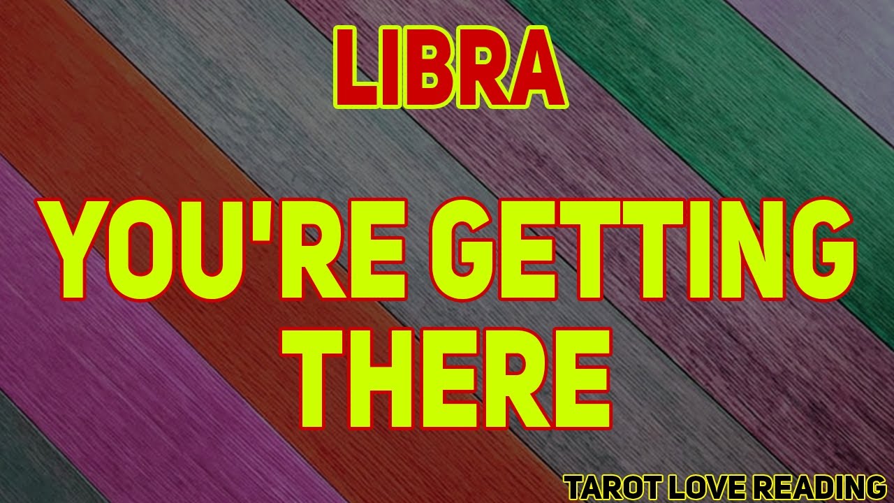 LIBRA You're getting there, August 2021 Love Tarot Reading