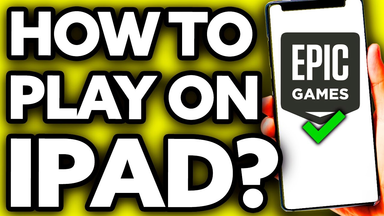 How To Play Epic Games on IPad ?? 