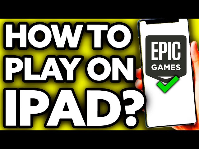 How To Play Epic Games on IPad ?? 