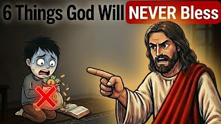 6 Things God Will Never Bless (No Matter How Hard You Pray)