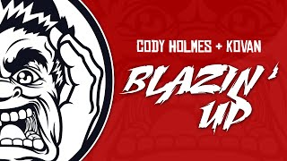 Cody Holmes & Kovan - Blazin Up (Original Mix)