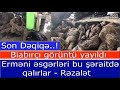 Biabırci goruntuler yayildi: Ermenistan ordusunda esgerlerin son hali...