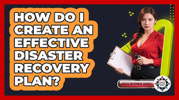 How Do I Create An Effective Disaster Recovery Plan? - Crisis Response Coach