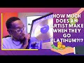 How much does an artist make when they go platinum?!?