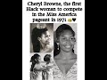 Honoring Cheryl Browne, the 1st Black Miss America contestant in 1971! 👑✨
