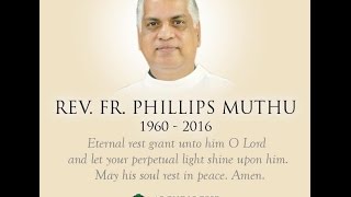 Requiem Mass for Rev. Fr. Phillips Muthu (1960-2016)