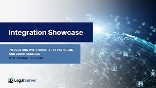Current Integrations with LegalServer: Integrating with Third Party Platforms and Court Records