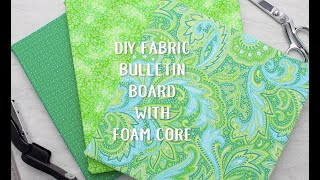 DIY Fabric Bulletin Board with Foam Core | Welcome to Nana's