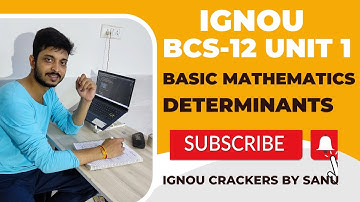 BCS-12 unit 1| Basic Mathematics IGNOU | Determinants of order 3 | BCA 1st semester math of IGNOU