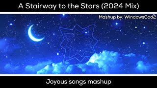 A Stairway to the Stars (2024 Mix) - Joyous songs mashup | By WindowsGod2