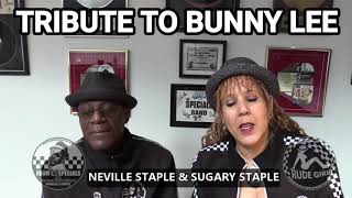 TRIBUTE TO BUNNY LEE BY SUGARY &amp; NEVILLE STAPLE (FROM THE SPECIALS)