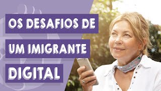 Os desafios de um imigrante digital (pais e avós) na educação de um nativo digital