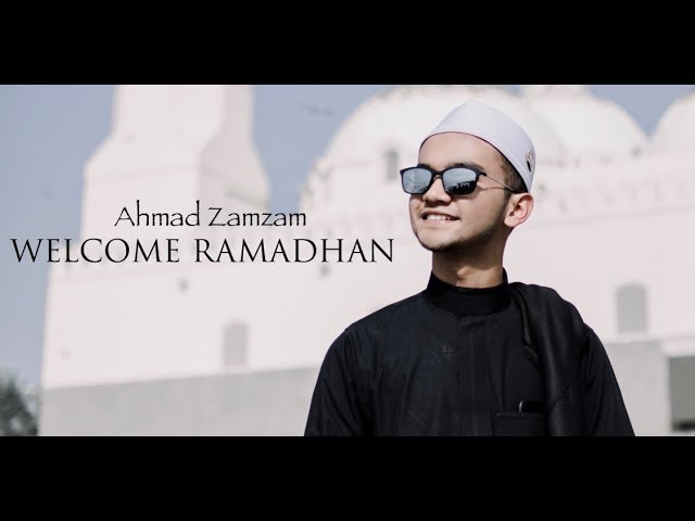 Welcome Ramadhan - Ahmad Zamzam ZM class=