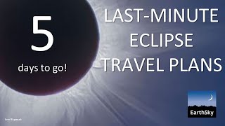 Last-Minute Eclipse Travel Ideas
