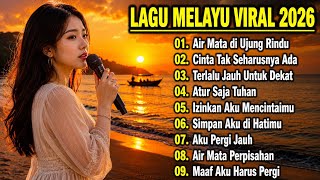 SLOW ROCK MELAYU TERBAIK 2026 || AIR MATA DI UJUNG RINDU || ATUR SAJA TUHAN