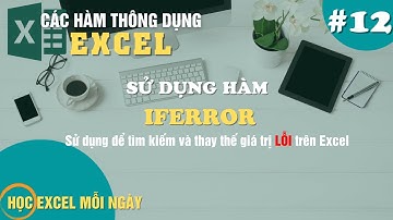 Chia Sẻ Cách Sử Dụng Hàm Tìm Và Thay Thế Giá Trị Lỗi Trong Excel - IFERROR