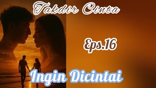 Download Lagu Ep16 Ingin Dicintai | Cerita Romantis | Takdir Cinta MP3