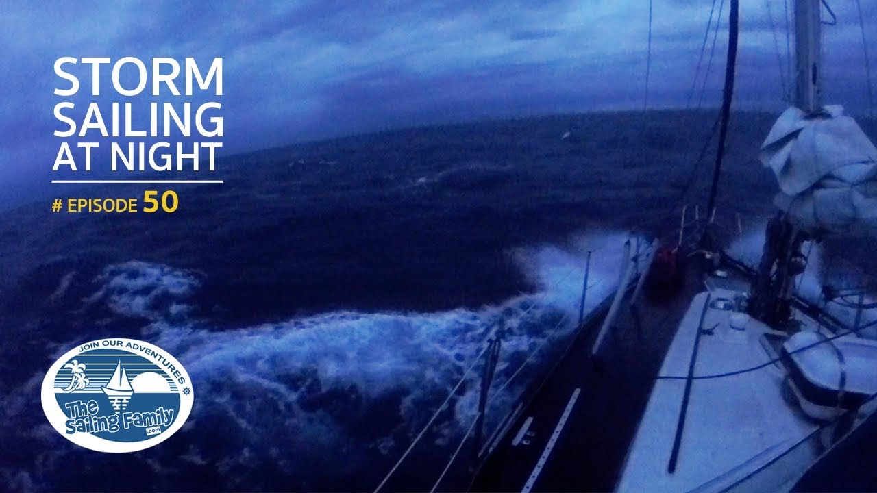 Storm Sailing at night – Colombia Crossing (The Sailing Family) Ep.50