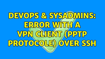 DevOps & SysAdmins: Error with a vpn client (PPTP protocole) over ssh