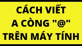 Top 20+ cách viết trên máy tính hot nhất hiện nay