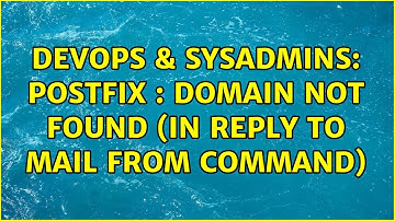 DevOps & SysAdmins: Postfix : Domain not found (in reply to MAIL FROM command)